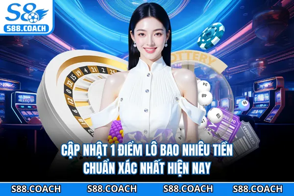 Cập nhật 1 điểm lô bao nhiêu tiền chuẩn xác nhất hiện nay