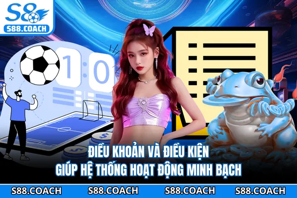 Điều khoản và điều kiện giúp hệ thống hoạt động minh bạch