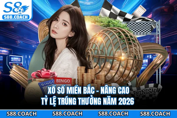 Xổ Số Miền Bắc - Nâng Cao Tỷ Lệ Trúng Thưởng Năm 2026